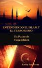 Entendiendo El Islam Y El Terrorismo: Un Punto de Vista Bíblico Por By Pamela Navarrete (Translator), Kerby Anderson Cover Image
