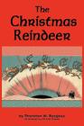 The Christmas Reindeer By Thornton W. Burgess, Rhoda Chase Cover Image