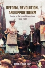 Reform, Revolution, and Opportunism: Debates in the Second International, 1900-1910 Cover Image