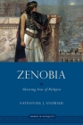 Zenobia: Shooting Star of Palmyra (Women in Antiquity) By Nathanael Andrade Cover Image