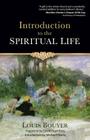 Introduction to the Spiritual Life By Louis Bouyer, David Fagerberg (Foreword by), Michael Heintz (Introduction by) Cover Image