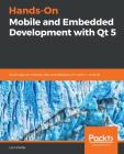 Hands-On Mobile and Embedded Development with Qt 5 Cover Image