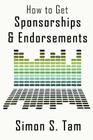 How to Get Sponsorships and Endorsements: Get Funding for Bands, Non-Profits, and more! Cover Image