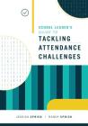 School Leader's Guide to Tackling Attendance Challenges By Jessica Sprick, Randy Sprick Cover Image