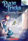 The Greedy Gremlin: A Branches Book (Pixie Tricks #2) By Tracey West, Xavier Bonet (Illustrator) Cover Image