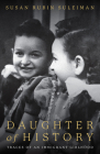 Daughter of History: Traces of an Immigrant Girlhood (Stanford Studies in Jewish History and Culture) By Susan Suleiman Cover Image