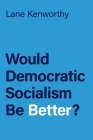 Would Democratic Socialism Be Better? Cover Image