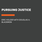 Pursuing Justice By Eric Holder, Douglas A. Blackmon Cover Image