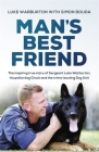 Man's Best Friend: The inspiring true story of Sergeant Luke Warburton, his police dog Chuck and the crime-busting Dog Unit Cover Image