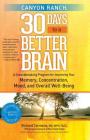 Canyon Ranch 30 Days to a Better Brain: A Groundbreaking Program for Improving Your Memory, Concentration, Mood, and Overall Well-Being Cover Image