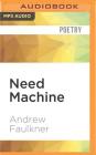 Need Machine By Andrew Faulkner, Will Damron (Read by) Cover Image