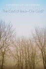 The God of Jesus-Our God? By Alexander J. M. Wedderburn Cover Image