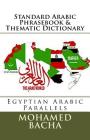 Standard Arabic Phrasebook & Thematic Dictionary: Egyptian Arabic Parallels By Mohamed Bacha Cover Image
