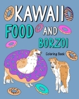 Kawaii Food and Borzoi Coloring Book: Activity Relaxation, Painting Menu Cute, and Animal Pictures Pages By Paperland Cover Image