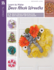 Learn to Make Deco Mesh Wreaths By Leisure Arts (Manufactured by) Cover Image