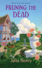 Pruning the Dead (A Garden Squad Mystery #1) By Julia Henry Cover Image