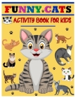 Funny Cats Activity Book for Kids: Jumbo Stocking Stuffer of Coloring, Dot-To-Dot, Mazes and Word Search for Toddlers, Preschoolers and Kindergartener By Deborah A. Lina Cover Image