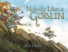 Nobody Likes a Goblin By Ben Hatke Cover Image