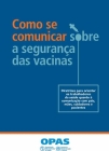 Como Se Comunicar Sobre a Segurança Das Vacinas: Diretrizes Para Orientar OS Trabalhadores Da Saúde Quanto À Comunicação Com Pais, Mães, Cuidadores E By Pan American Health Organization Cover Image
