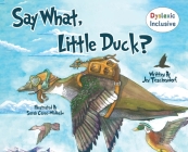 Say What, Little Duck? By Jen Teschendorf, Sarah Cazee-Widhalm (Illustrator) Cover Image