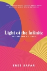 Light of the Infinite: The Genesis of Light By Erez Safar Cover Image