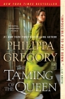 The Taming of the Queen (The Plantagenet and Tudor Novels) By Philippa Gregory Cover Image
