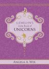 Llewellyn's Little Book of Unicorns (Llewellyn's Little Books #9) By Angela A. Wix Cover Image