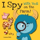 I Spy With Yedi on the Farm!: (Ages 3-5) Practice With Yedi! (I Spy, Find and Seek, 20 Different Scenes) Cover Image