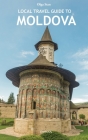 Local Travel Guide to Moldova By Olga Stan Cover Image