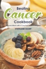 Beating Cancer Cookbook: The Delicious & Healthy Recipes to Prevent & Combat Cancer Cover Image