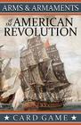 Arms & Armaments of the American Revolution, Card Game By Paul J. Byrne Cover Image
