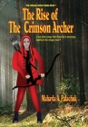 The Rise of The Crimson Archer By Mahayla A. Palachuk Cover Image