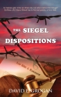The Siegel Dispositions (Steve Stilwell Mystery #1) By David E. Grogan Cover Image