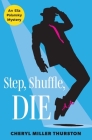 Step, Shuffle, DIE By Cheryl Miller Thurston Cover Image
