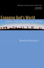 Engaging God's World: A Christian Vision of Faith, Learning, and Living By Cornelius Plantinga Cover Image