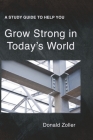 Grow Strong in Today's World By Donald Zoller Cover Image