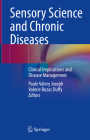 Sensory Science and Chronic Diseases: Clinical Implications and Disease Management By Paule Valery Joseph (Editor), Valerie Buzas Duffy (Editor) Cover Image
