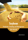 Soybean: Production, Breeding and Management By Albert Marinelli (Editor) Cover Image