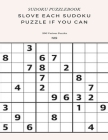 SUDOKU PUZZLEBOOK SLOVE EACH SUDOKU PUZZLE IF YO CAN 200 Various Puzzles: sudoku puzzle books easy to medium for adults for beginners and kids and all By Sudoku Puzzle Books Cover Image