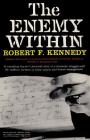 The Enemy Within Robert F. Kennedy: The McClellan Committee's Crusade Against Jimmy Hoffa and Corrupt Labor Unions Cover Image