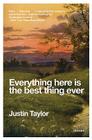 Everything Here Is the Best Thing Ever: Stories By Justin Taylor Cover Image
