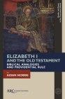 Elizabeth I and the Old Testament: Biblical Analogies and Providential Rule By Aidan Norrie Cover Image