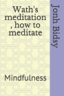 Wath's meditation, how to meditate: Mindfulness Cover Image