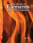 The World of Elements and Their Properties (Science: Informational Text) By Lynn Van Gorp Cover Image