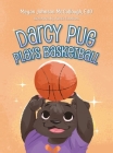 Darcy Pug Plays Basketball By Megan Johnson Edd McCullough Cover Image