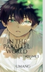 In the Parallel World: Volume 1 By Umang Cover Image