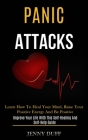 Panic Attacks: Learn How to Heal Your Mind, Raise Your Positive Energy and Be Positive (Improve Your Life With This Self-healing and By Jenny Duff Cover Image