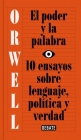 El poder y la palabra / Power and Words: 10 ensayos sobre lenguaje, politica y verdad Cover Image