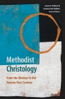 Methodist Christology: From the Wesleys to the Twenty-first Century By Jason E. Vickers (Editor), Jerome Van Kuiken (Editor) Cover Image