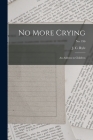 No More Crying: an Address to Children; no. 196 By J. C. (John Charles) 1816-1900 Ryle (Created by) Cover Image